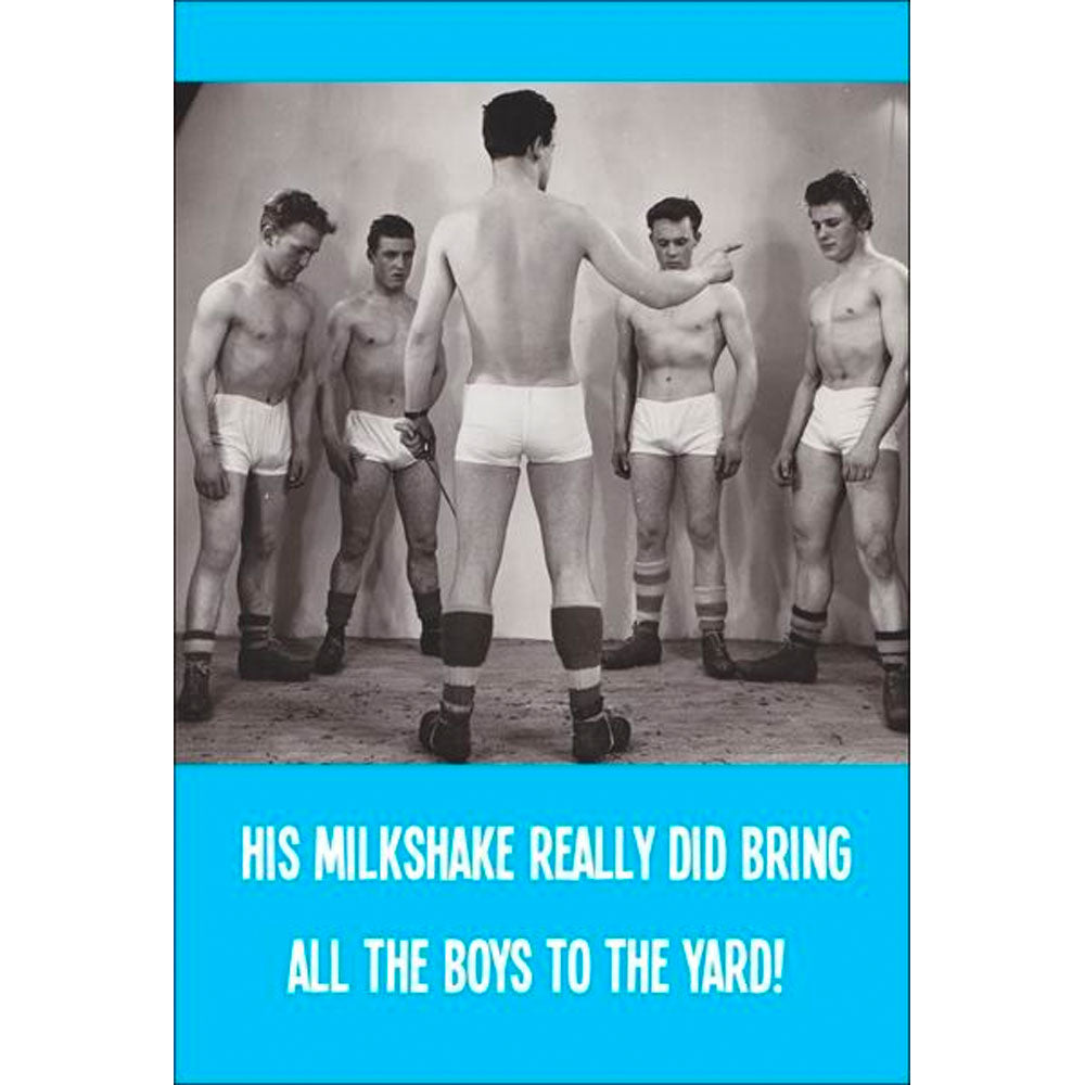 His Milkshake Really Did Bring All The Boys To The Yard! - Gay Greetings Card