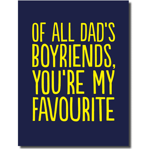 Of All Dad's Boyfriends, You're My Favourite - Gay Birthday Card