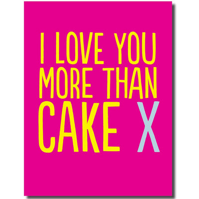 I Love You More Than Cake - Greetings Card