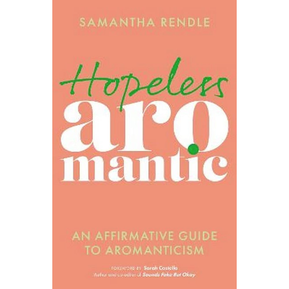 Hopeless Aromantic - An Affirmative Guide to Aromanticism Book
