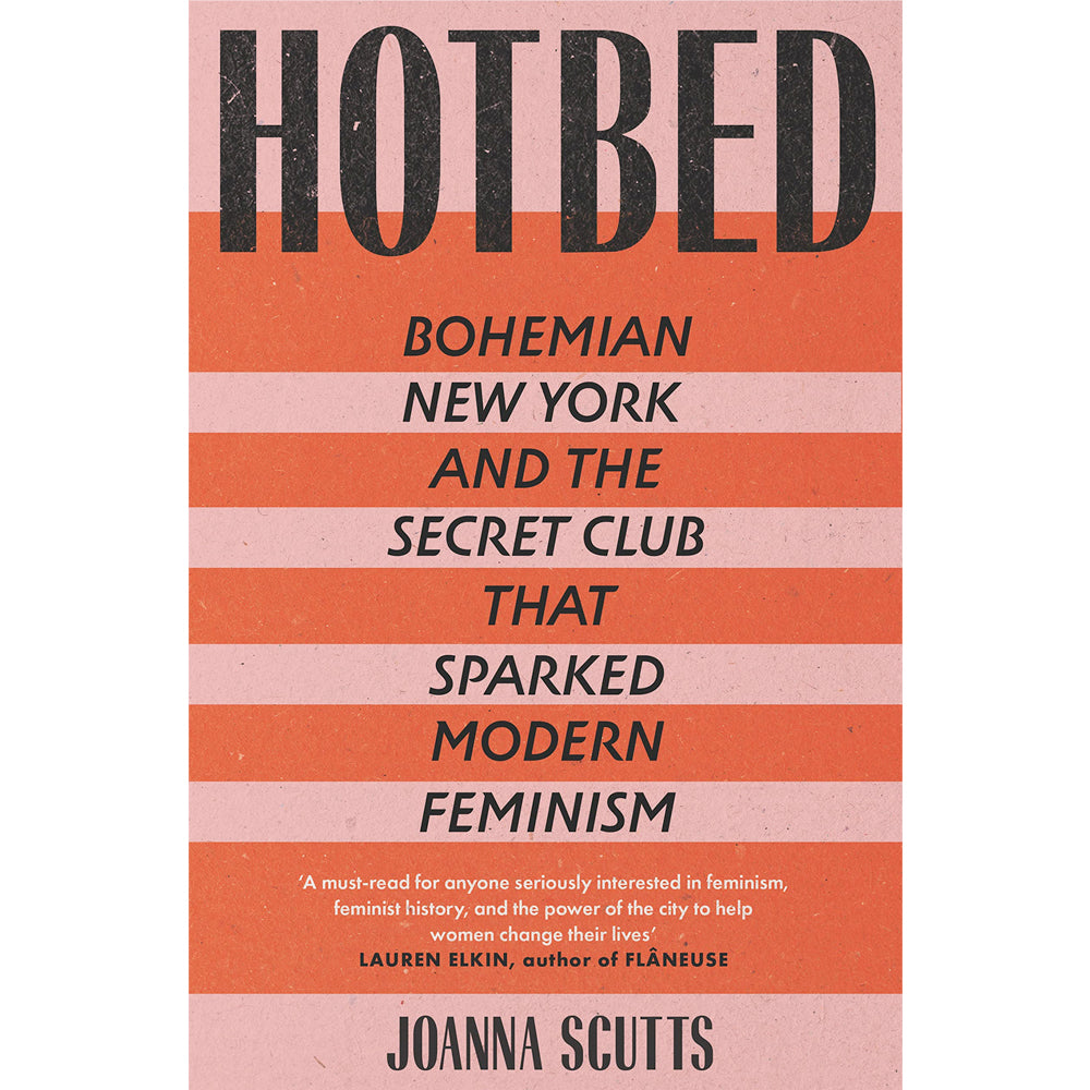 Hotbed - Bohemian New York and the Secret Club that Sparked Modern Feminism Book (Hardback)