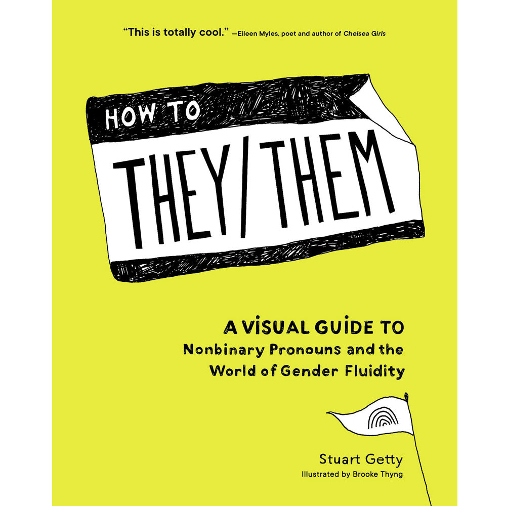 How to They/Them - A Visual Guide to Nonbinary Pronouns and the World of Gender Fluidity Book