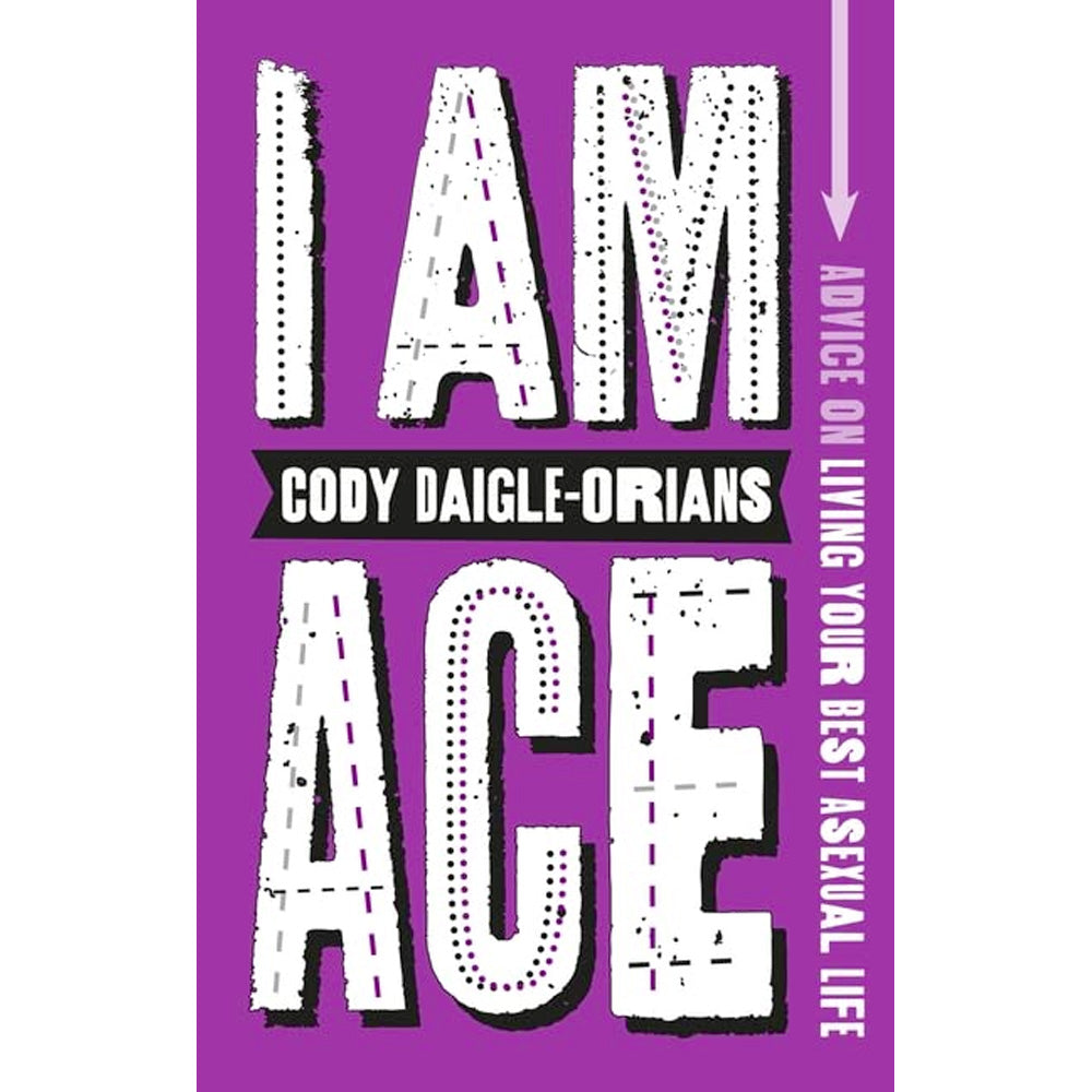 I Am Ace - Advice on Living Your Best Asexual Life Book