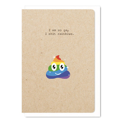 I Am So Gay I Sh*t Rainbows- Gay Greetings Card