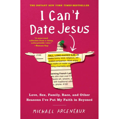 I Can't Date Jesus - Love, Sex, Family, Race, and Other Reasons I've Put My Faith in Beyoncé Book