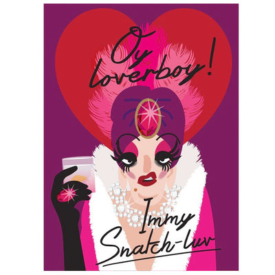 Life's A Drag - Oy Loverboy! Immy Snatch-Luv Valentines Card