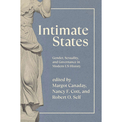 Intimate States - Gender, Sexuality and Governance in Modern US History Book