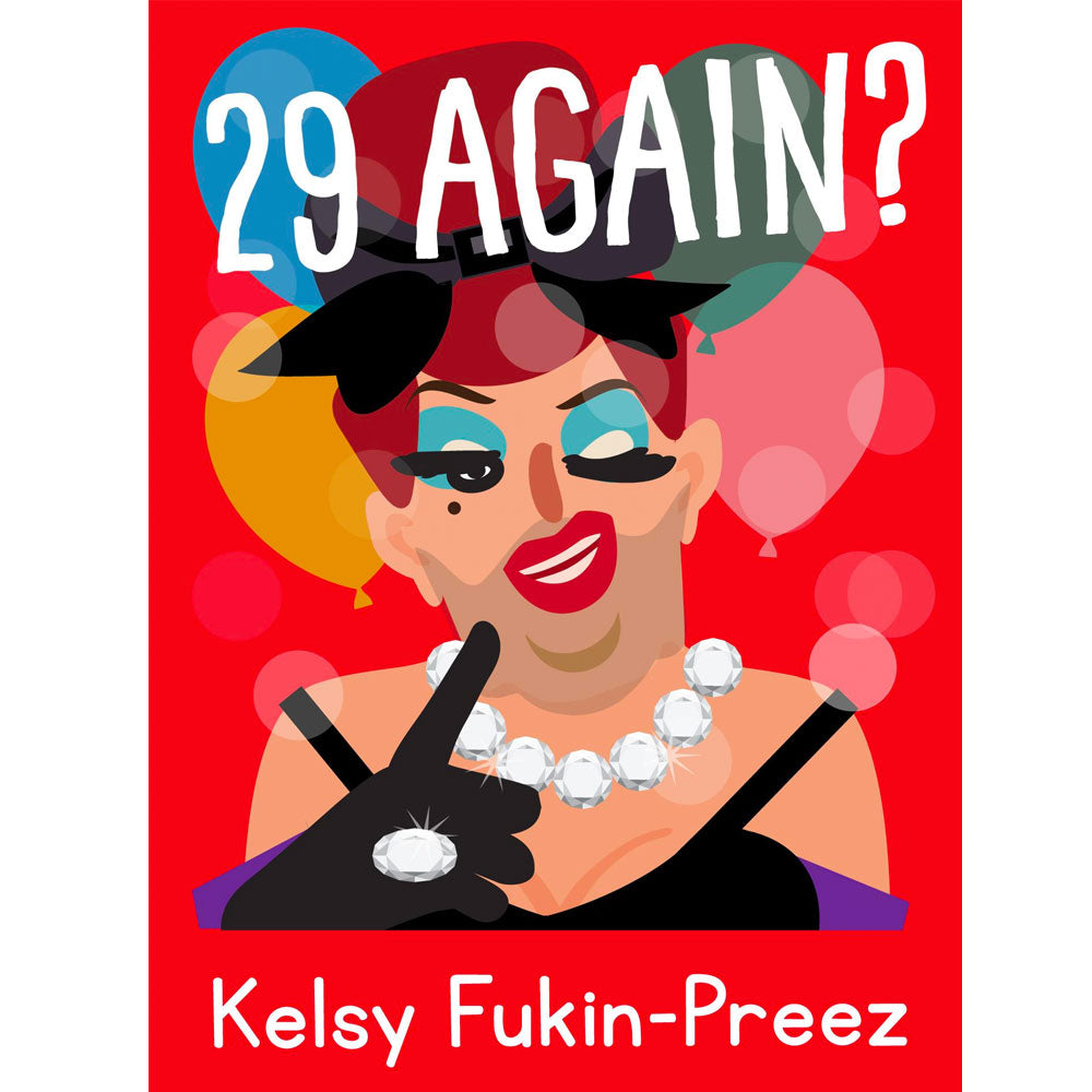 Life's A Drag - Kelsy Fukin-Preez Gay Birthday Card