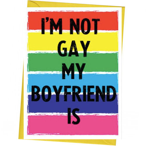 I'm Not Gay My Boyfriend Is - Gay Birthday Card