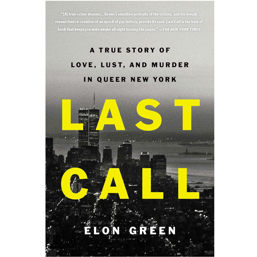 Last Call - A True Story of Love, Lust, and Murder in Queer New York Book