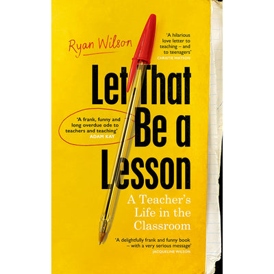 Let That Be a Lesson - A Teacher's Life In The Classroom Book