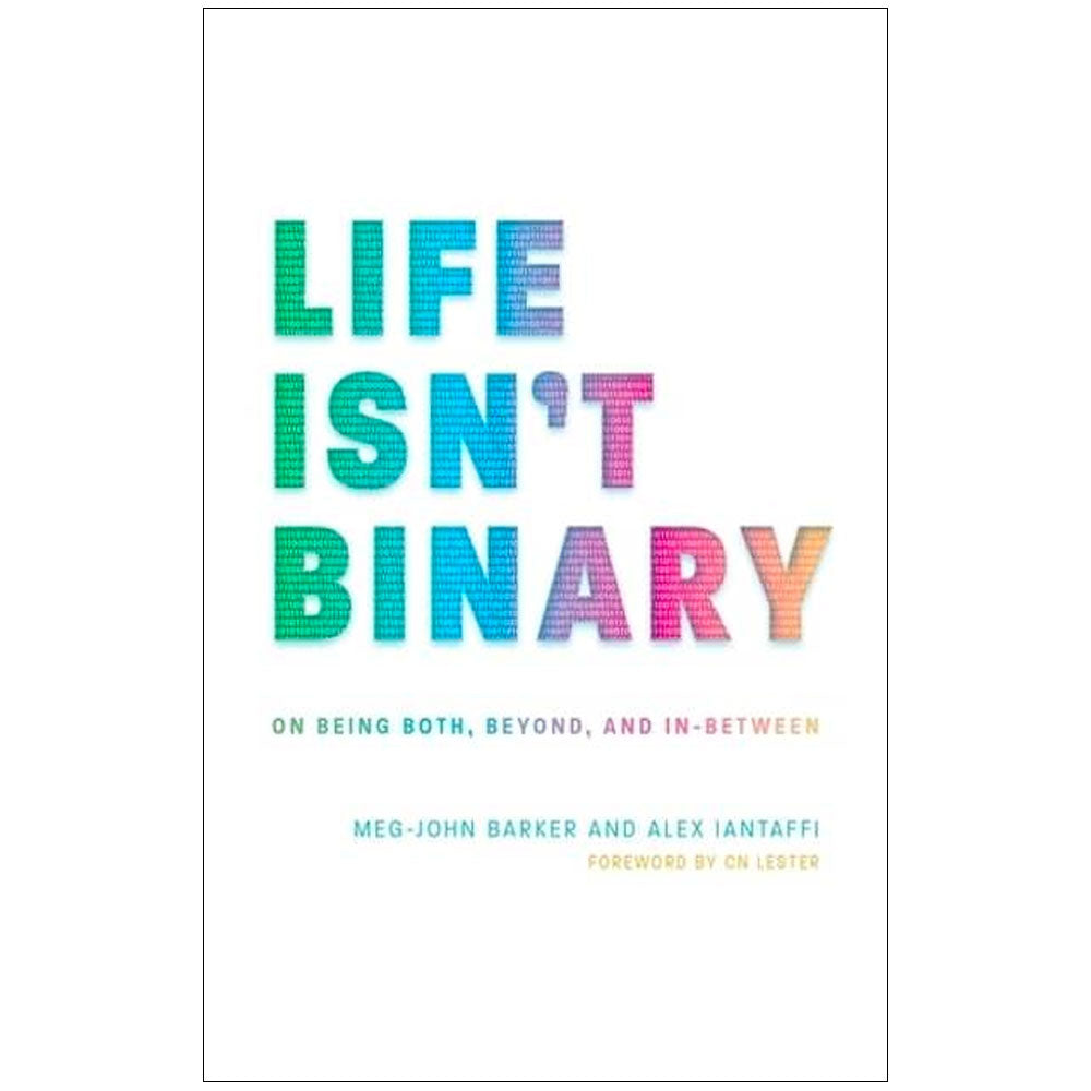 Life Isn't Binary - On Being Both, Beyond and In-Between Book