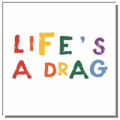 Life's A Drag - Greetings Card