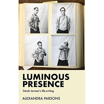 Luminous Presence - Derek Jarman's Life-Writing Book