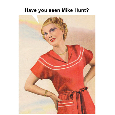 Have You Seen Mike Hunt? - Greetings Card