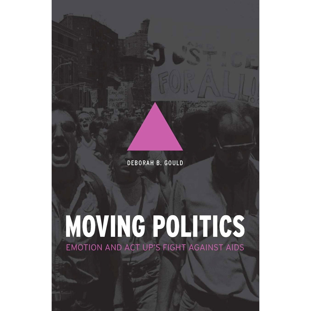 Moving Politics - Emotion and ACT UP's Fight against AIDS Book