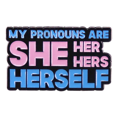 My Pronouns Are She Her Hers Herself Enamel Pin