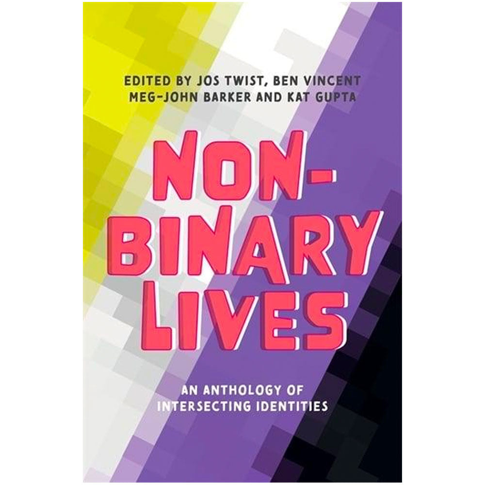 Non-Binary Lives - An Anthology of Intersecting Identities