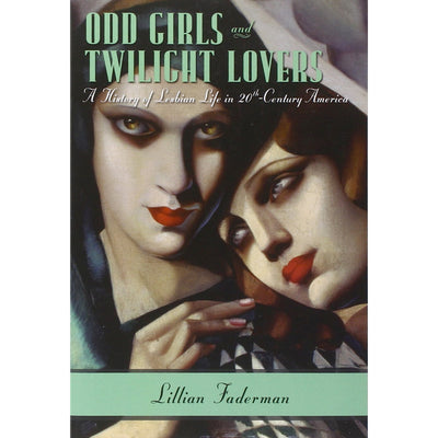 Odd Girls and Twilight Lovers - A History of Lesbian Life in Twentieth-Century America Book