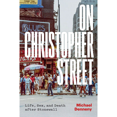 On Christopher Street - Life, Sex, and Death after Stonewall Book