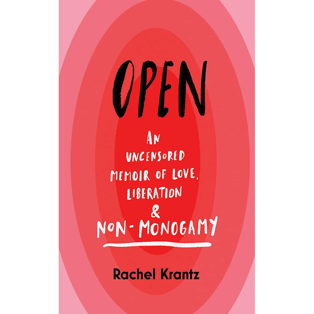 Open - An Uncensored Memoir of Love, Liberation and Non-Monogamy Book