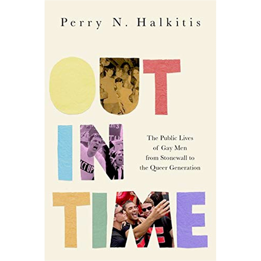 Out in Time - The Public Lives of Gay Men from Stonewall to the Queer Generation Book