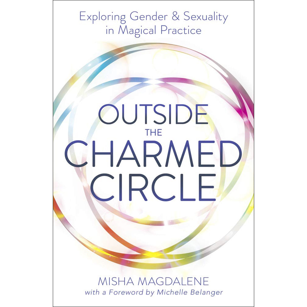 Outside the Charmed Circle - Exploring Gender and Sexuality in Magical Practice Book