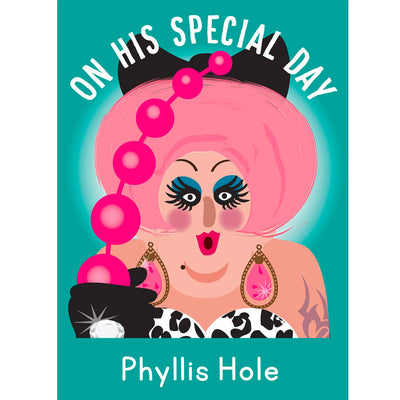 Life's A Drag - Phyllis Hole (On His Special Day) Gay Birthday Card
