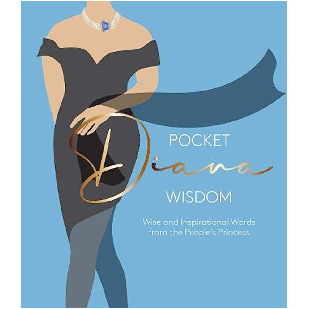 Pocket Diana Wisdom - Wise and Inspirational Words from the People's Princess Book