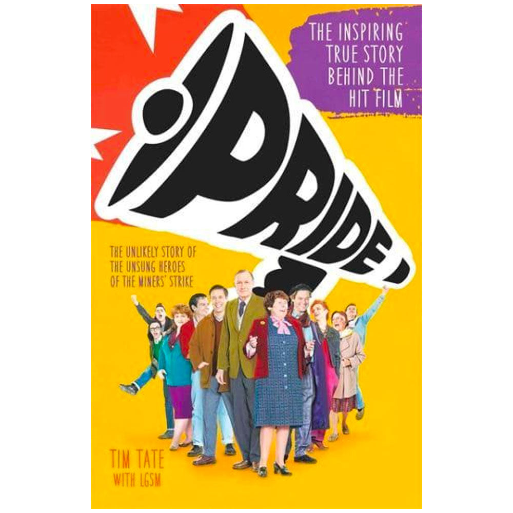 Pride - The Unlikely Story Of The Unsung Heroes Of The Miners' Strike Book