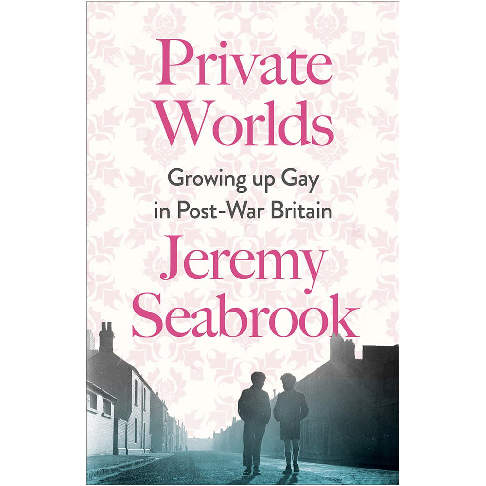 Private Worlds - Growing up Gay in Post-War Britain Book