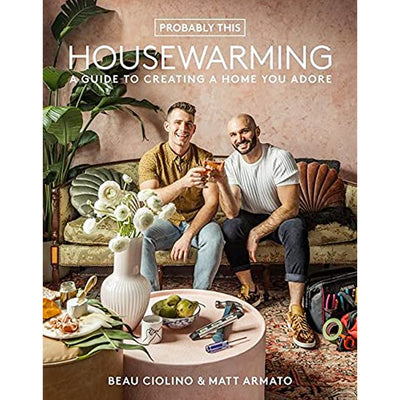 Probably This Housewarming - A Guide to Creating a Home You Adore Book