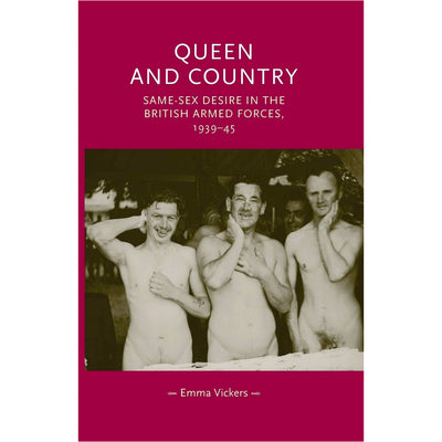 Queen and Country - Same-Sex Desire in the British Armed Forces 1939-45 Book
