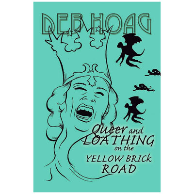 Queer and Loathing on the Yellow Brick Road Book
