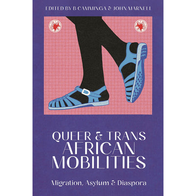 Queer and Trans African Mobilities - Migration, Asylum and Diaspora Book