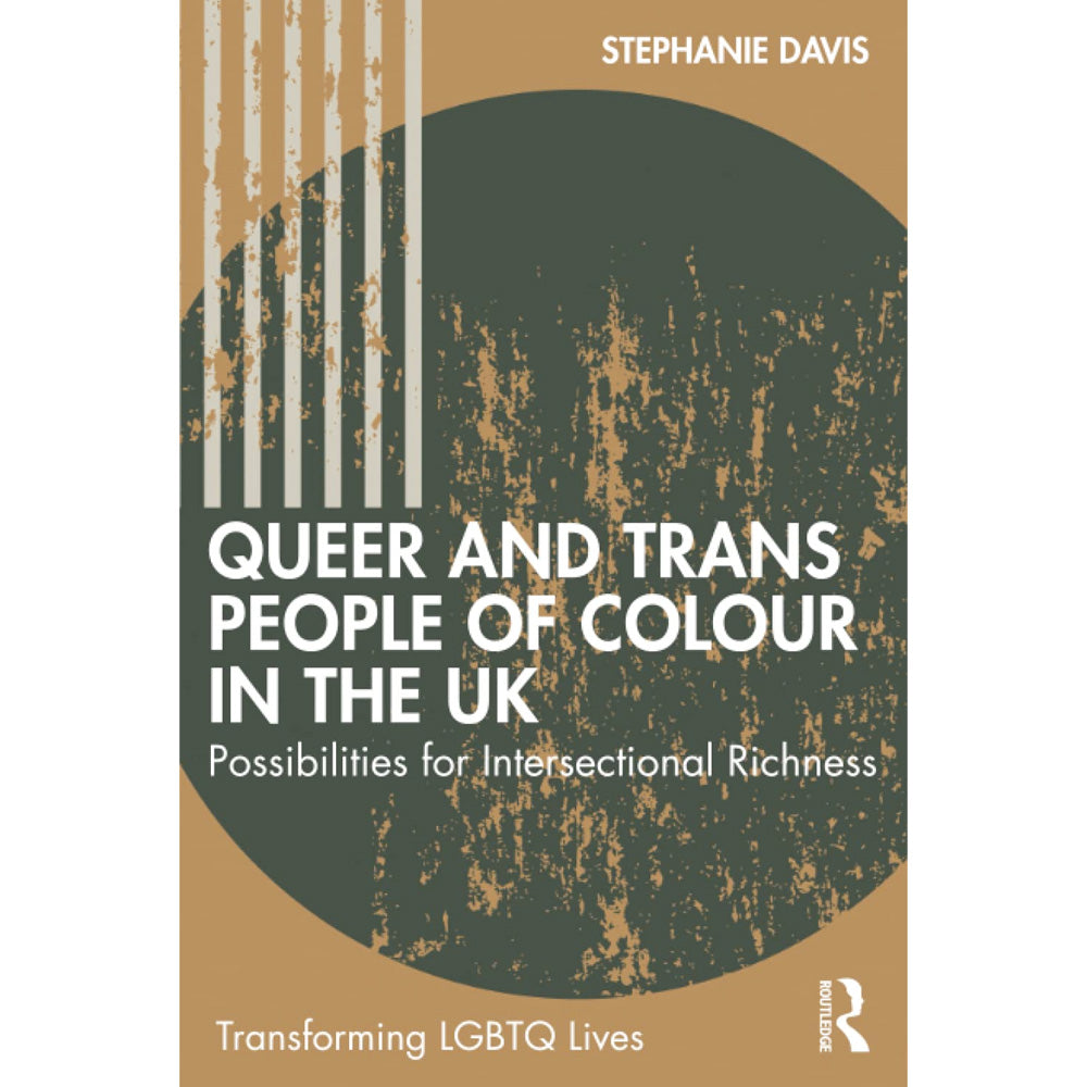 Queer and Trans People of Colour in the UK - Possibilities for Intersectional Richness Book Stephanie Davis