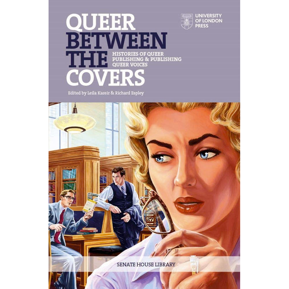 Queer Between the Covers - Histories of Queer Publishing and Publishing Queer Voices Book