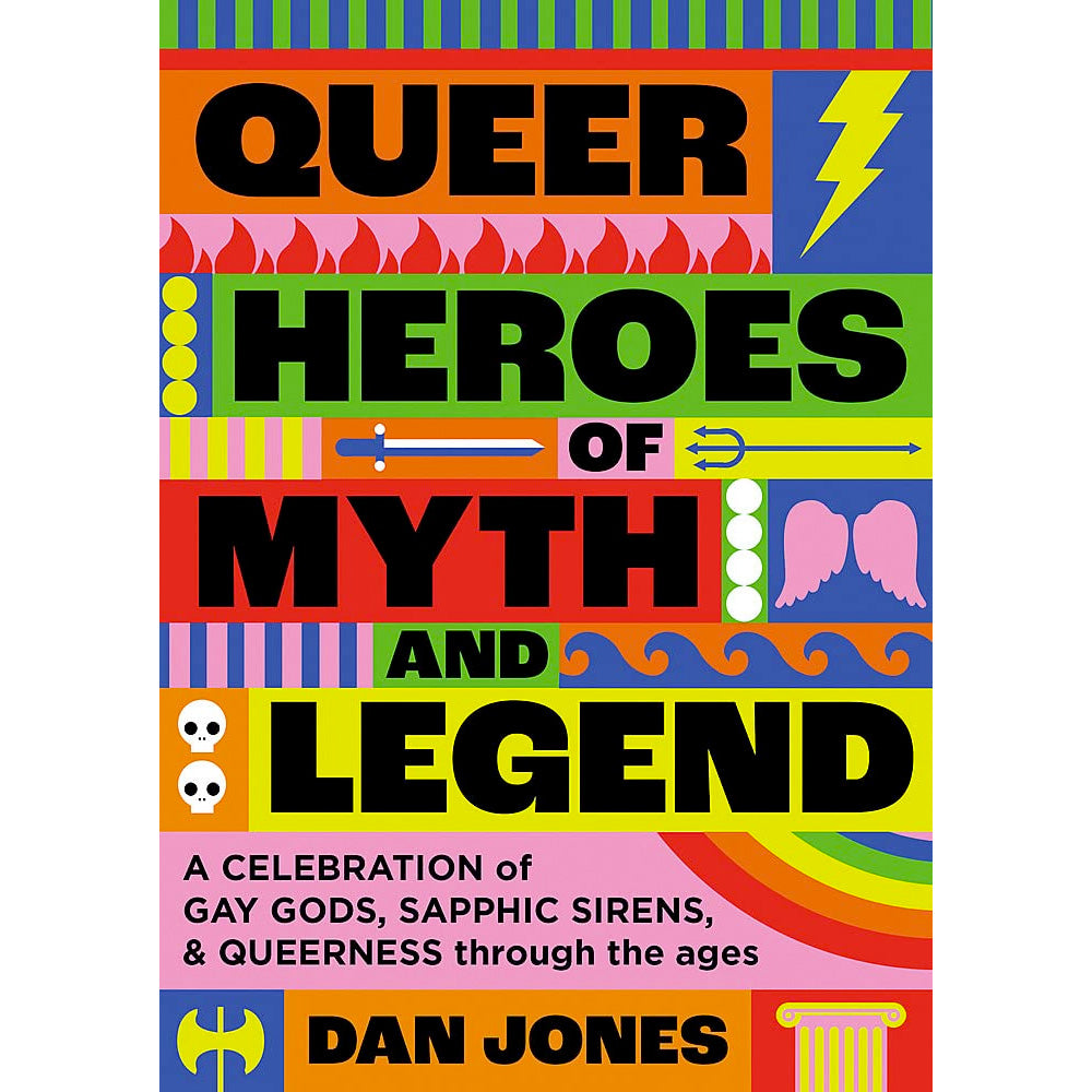 Queer Heroes of Myth and Legend - A Celebration of Gay Gods, Sapphic Saints, and Queerness through the Ages Book