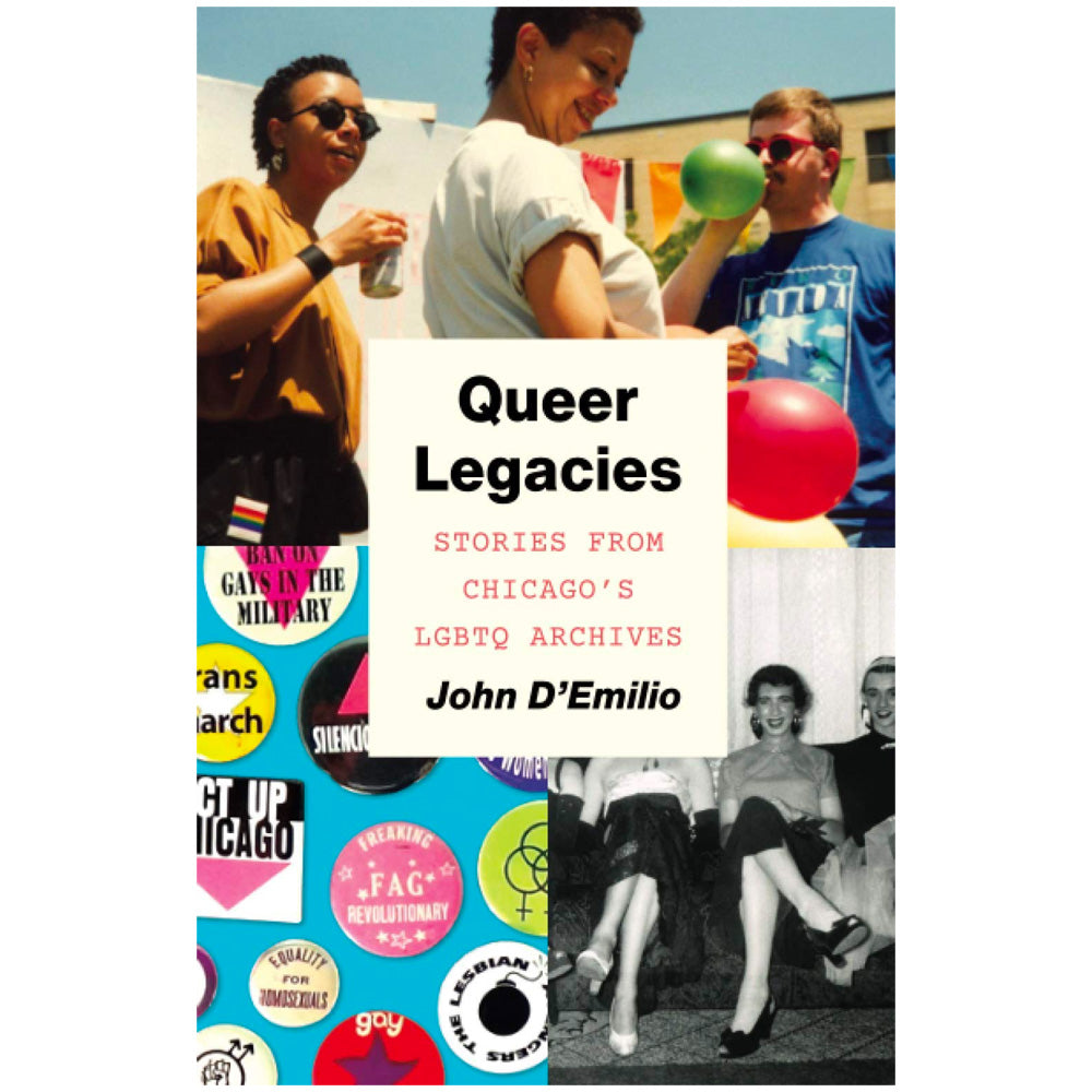 Queer Legacies - Stories from Chicago’s LGBTQ Archives Book