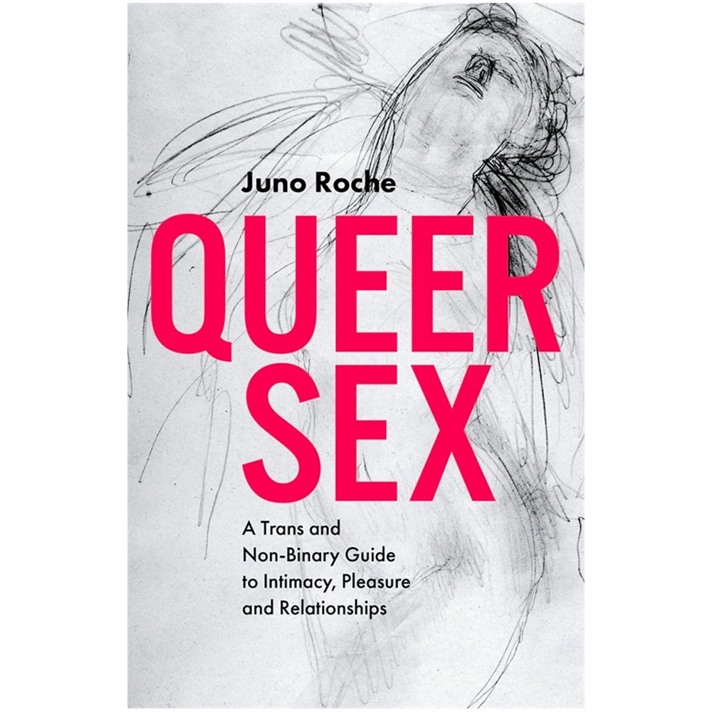Queer Sex - A Trans and Non-Binary Guide to Intimacy, Pleasure and Relationships Book