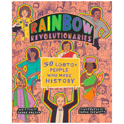 Rainbow Revolutionaries - Fifty LGBTQ+ People Who Made History Book
