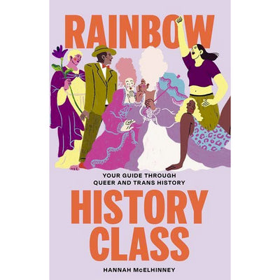 Rainbow History Class - Your Guide Through Queer and Trans History Book