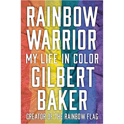 Rainbow Warrior (My Life in Colour) - Gilbert Baker The Creator Of The Rainbow Flag Book