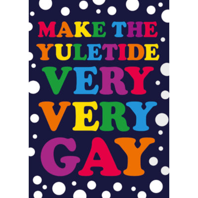 Make The Yuletide Very Very Gay - Christmas Card