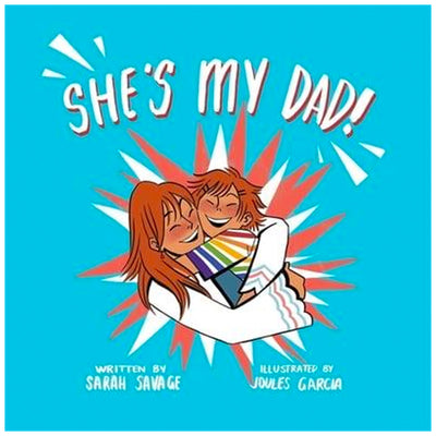 She's My Dad! - A Story For Children Who Have A Transgender Parent Or Relative Book