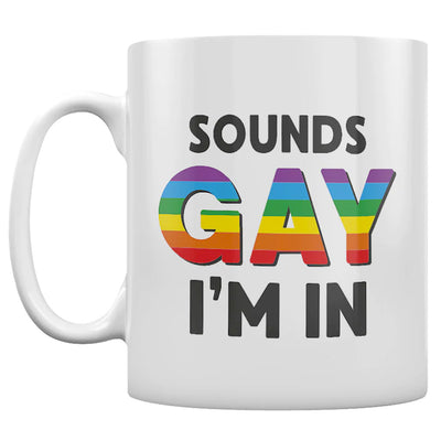 Sounds Gay I'm In White Ceramic Mug