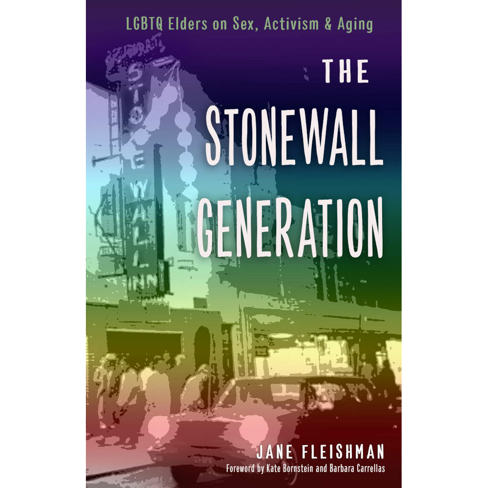 The Stonewall Generation -  LGBTQ Elders on Sex, Activism & Aging Book