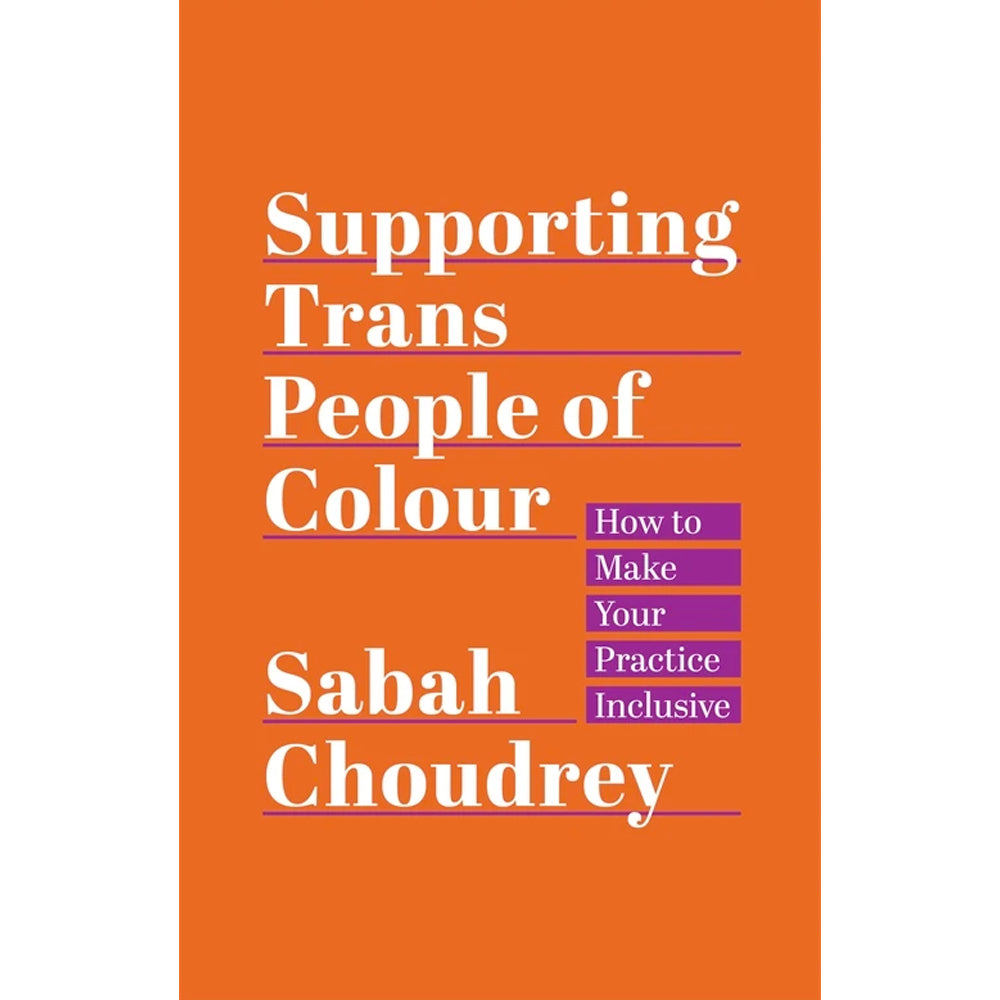 Supporting Trans People of Colour: How to Make Your Practice Inclusive Book