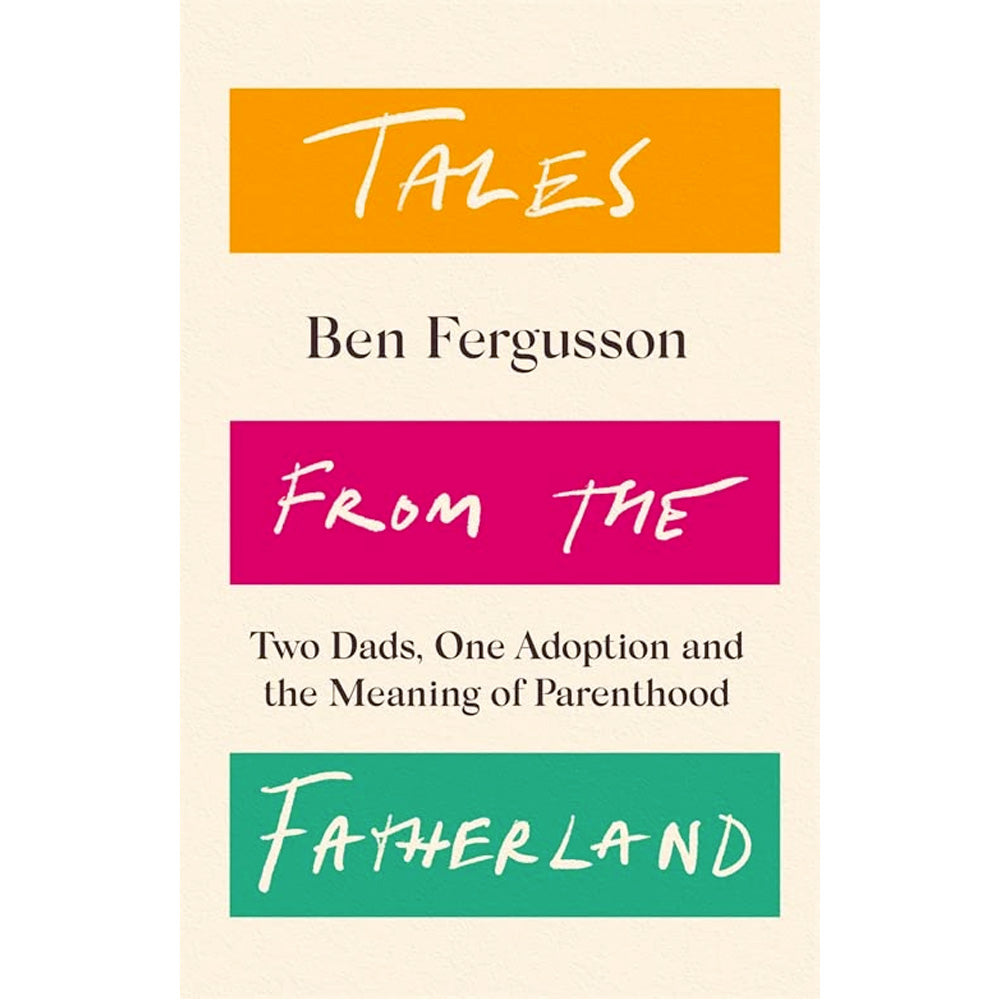 Tales from the Fatherland - Two Dads, One Adoption and the Meaning of Parenthood Book (Paperback)