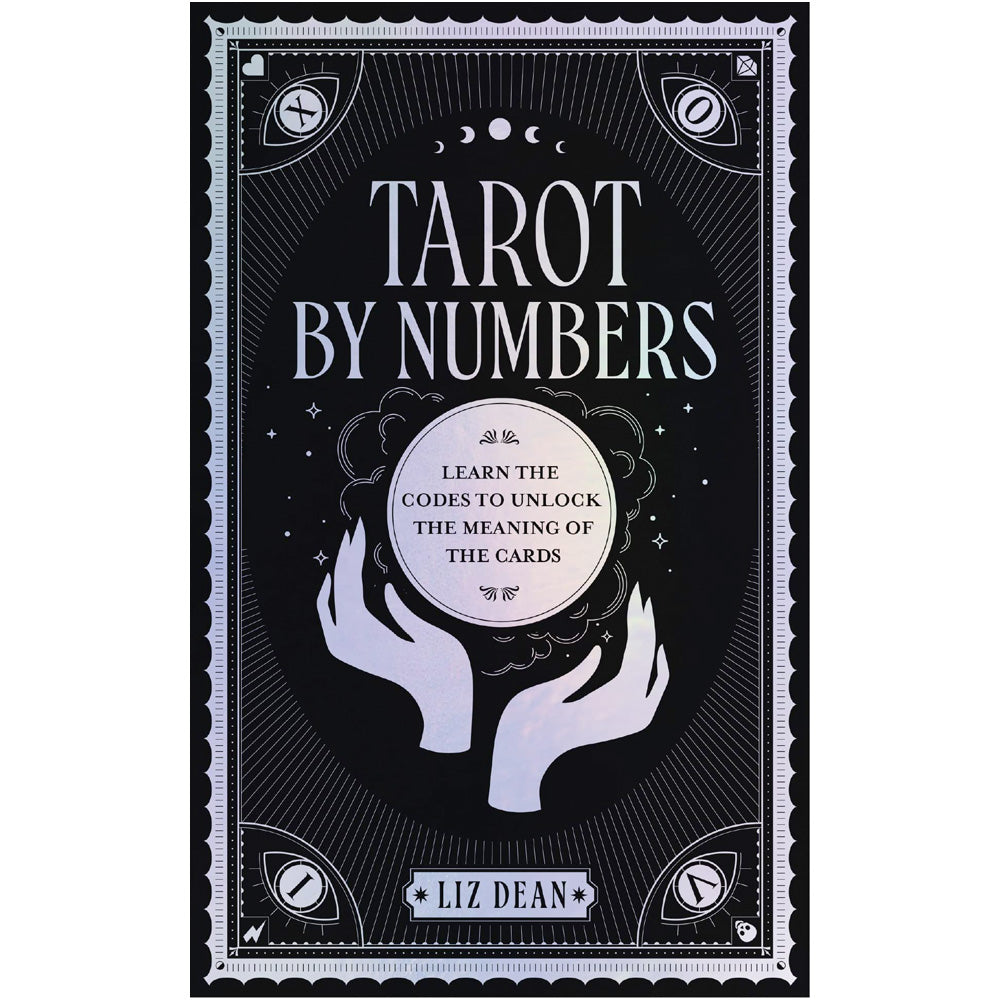 Tarot by Numbers - Learn the Codes that Unlock the Meaning of the Cards Book